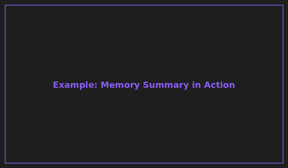 Example: Memory Summary in Action