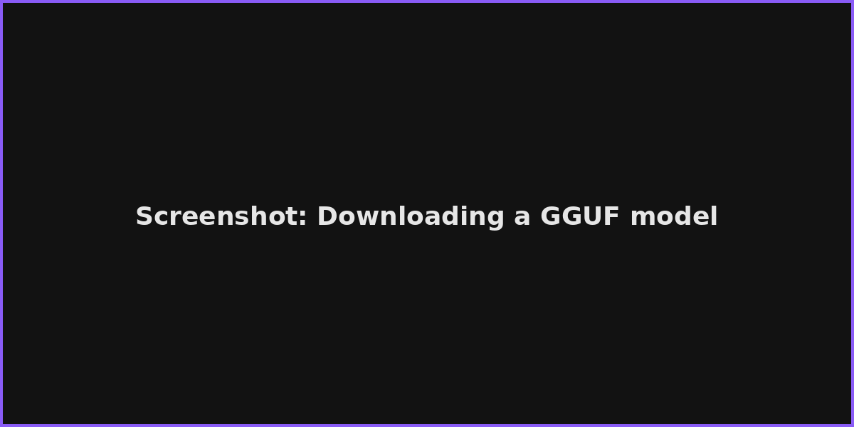 Screenshot: Downloading a GGUF model